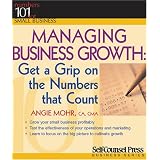 ManagingBusinessGrowth:GetaGripontheNumbersThatCount(Numbers101forSmallBusiness)