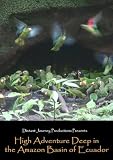 High Adventure Deep in  the Amazon Basin of Ecuador