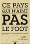 Ce pays qui n'aime pas le foot