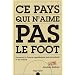 Ce pays qui n'aime pas le foot