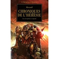 L'H�r�sie d'Horus, Tome 9 : Chroniques de l'h�r�sie : La corruption se r�pand