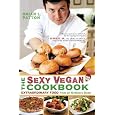 The Sexy Vegan Cookbook: Extraordinary Food from an Ordinary Dude