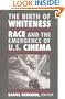 The Birth of Whiteness: Race and the Emergence of United States Cinema