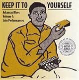 Revue Various Artists  / Keep It to Yourself - Arkansas Blues, Vol. 1: Solo Performances