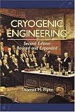 Cryogenic Engineering, Second Edition, Revised and Expanded