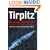 Tirpitz: Hunting the Beast: Air Attacks on the German Battleship 1940-44