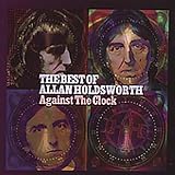 Against the Clock: The Best of Allan Holdsworth