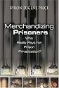 Merchandizing Prisoners: Who Really Pays for Prison Privatization?