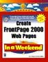 Create Frontpage 2000 Web Pages In a Weekend (In a Weekend (Premier Press))