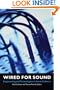 Wired for Sound: Engineering and Technologies in Sonic Cultures (Music Culture)