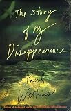 The Story of My Disappearance