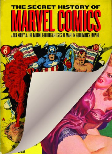  The Secret History of Marvel Comics: Jack Kirby and the Moonlighting Artists at Martin Goodman's Empire