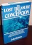 The Lost Treasure of the Concepcion: The Story of One of the World's Greatest Treasure Finds and Burt Webber, the Man Who Never Gave Up (1st Edition)
