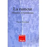 La rumeur. Histoire et fantasmespar Pascal Froissart