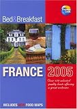 Selected Bed and Breakfast in France 2005: Your Guide to a Great Welcome in France (Independent Travellers - Thomas Cook)