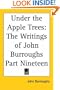 Under the Apple Trees: The Writings of John Burroughs Part Nineteen