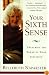 Your Sixth Sense: Unlocking the Power of Your Intuition