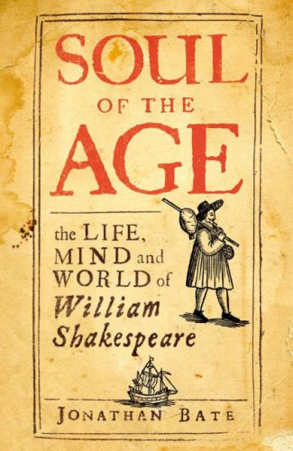 Soul of the Age: The Life, Mind and World of William Shakespeare