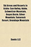 Ski Areas and Resorts in Idaho: Sun Valley, Idaho, Schweitzer Mountain, Bogus Basin, Silver Mountain, Tamarack Resort, Brundage Mountain