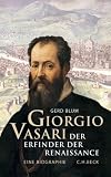 Giorgio Vasari: Der Erfinder der Renaissance - Gerd Blum