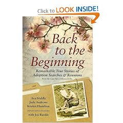 Back to the Beginning; Remarkable True Stories of Adoption Searches & Reunions
