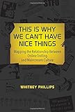 This Is Why We Can't Have Nice Things: Mapping the Relationship between Online Trolling and Mainstream Culture (MIT Press)