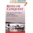 Rites of Conquest: The History and Culture of Michigan's Native Americans by Charles E. Cleland