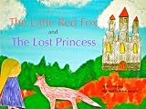 The Little Red Fox and the Lost Princess (The Adventures of the Little Red Fox)