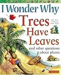 I Wonder Why Trees Have Leaves: And Other Questions About Plants (I Wonder Why)