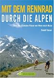 Mit dem Rennrad durch die Alpen: �ber die h�chsten P�sse von Wien nach Nizza - Rudolf Geser