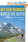 Mit dem Rennrad durch die Alpen: �ber die h�chsten P�sse von Wien nach Nizza