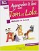 Apprendre à lire avec Tom et Lola : Méthode de lecture syllabique Apprendre à lire avec Tom et Lola : Méthode de lecture syllabique