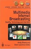 Multimedia Internet Broadcasting: Quality, Technology, and Interface (Computer Communications and Networks)