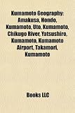 Kumamoto Geography: Amakusa, Hondo, Kumamoto, Uto, Kumamoto, Chikugo River, Yatsushiro, Kumamoto, Kumamoto Airport, Takamori, Kumamoto