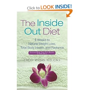 Click here to buy The Inside-Out Diet: 4 Weeks to Natural Weight Loss, Total Body Health, and... by Cathy Wong.