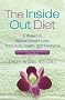 The Inside-Out Diet: 4 Weeks to Natural Weight Loss, Total Body Health, and Radiance