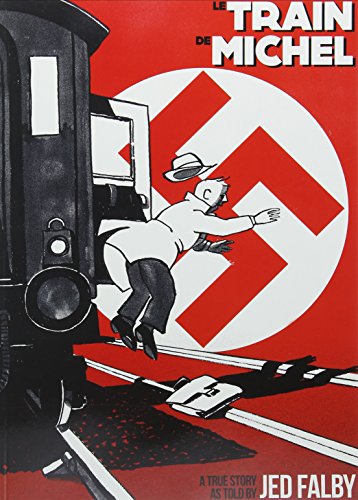 Le Train De Michel: A True Story as Told by Jed Falby, by Jed Falby