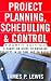 Project Planning, Scheduling & Control, 4E: A Hands-On Guide to Bringing Projects in on Time and on Budget Project Planning, Scheduling & Control, 4E: A Hands-On Guide to Bringing Projects in on Time and on Budget