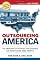 Outsourcing America: The True Cost of Shipping Jobs Overseas and What Can Be Done About It