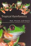 Tropical Rainforests: Past, Present, and Future