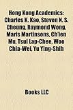 Hong Kong Academics: Charles K. Kao, Steven N. S. Cheung, Raymond Wong, Maris Martinsons, Ch'ien Mu, Tsui Lap-Chee, Woo Chia-Wei, Yu Ying-S-