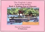The English Lakes: The Hills, the People, Their History - An Illustrated Walking Guide, Complete with Local History: East of Ullswater Bk. 4