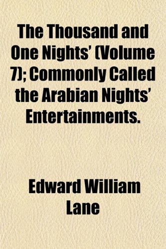 The Thousand and One Nights (Volume 7); Commonly Called the Arabian Nights Entertainments.