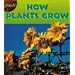 How Plants Grow  (Plants) (Plants)