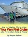 Books : How to Schedule, Plan & Enjoy Your Very First Cruise Like You've Been Doing it Forever