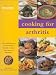 Cooking for Arthritis: Over 50 Delicious and Nutritious Recipes to Help Sufferers of Arthritis (Eating for Health)