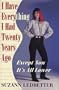 I Have Everything I Had Twenty Years Ago, Except Now It's All Lower