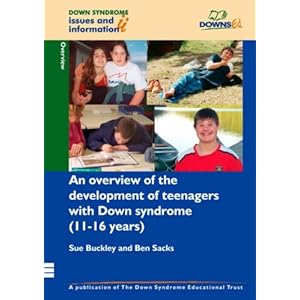 An Overview of the Development of Teenagers with Down Syndrome (11-16 Years) (Down Syndrome Issues & Information)
