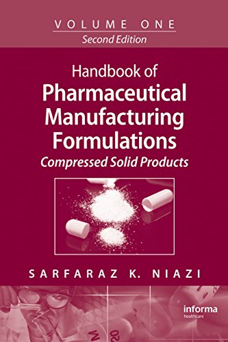 Handbook of Pharmaceutical Manufacturing Formulations, Second Edition: Volume One, Compressed Solid Products