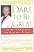 Dare to Be Great!